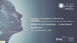 Encuentro con el experto Evaluacin de resultados Medicin