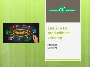 Les 2 Van productie tot verkoop Keuzevak Marketing