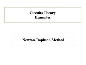 Circuits Theory Examples NewtonRaphson Method Formula for onedimensional