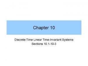 Chapter 10 DiscreteTime Linear TimeInvariant Systems Sections 10