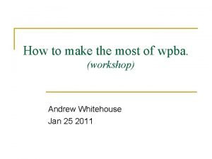 How to make the most of wpba workshop