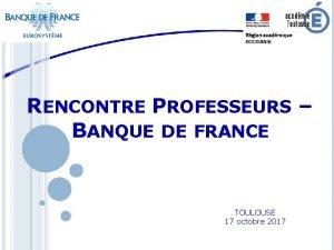 RENCONTRE PROFESSEURS BANQUE DE FRANCE TOULOUSE 17 octobre