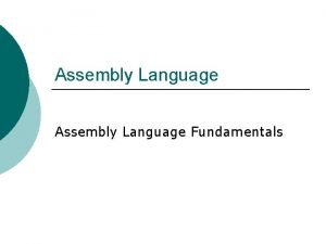 Assembly Language Fundamentals Basic Elements Directives l l