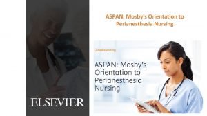 ASPAN Mosbys Orientation to Perianesthesia Nursing ASPAN Mosbys