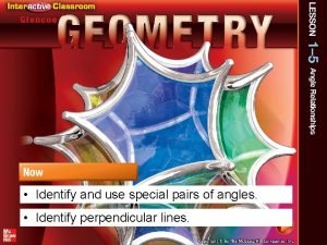 Identify and use special pairs of angles Identify