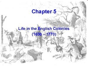 Chapter 5 Life in the English Colonies 1630