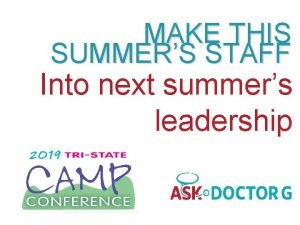 MAKE THIS SUMMERS STAFF Into next summers leadership