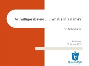 Vrijwilligersbeleid whats in a name De Ambrassade Antwerpen