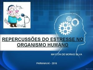 REPERCUSSES DO ESTRESSE NO ORGANISMO HUMANO MAYCON DE