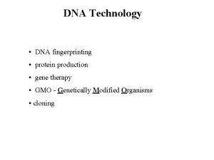 DNA Technology DNA fingerprinting protein production gene therapy