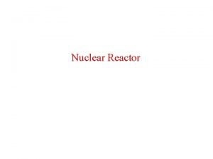 Nuclear Reactor Nuclear reactor basic principles 1 Neutron