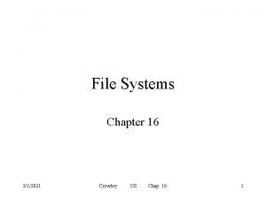 File Systems Chapter 16 312021 Crowley OS Chap