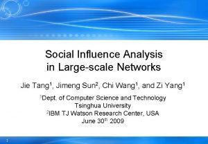 Social Influence Analysis in Largescale Networks Jie Tang