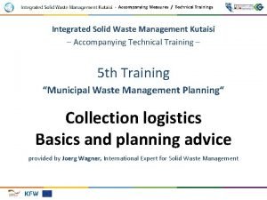 Accompanying Measures Technical Trainings Integrated Solid Waste Management