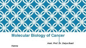 Molecular Biology of Cancer Asst Prof Dr Dalya