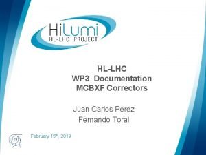 HLLHC WP 3 Documentation MCBXF Correctors Juan Carlos