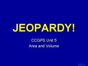 JEOPARDY Click Once to Begin CCGPS Unit 5