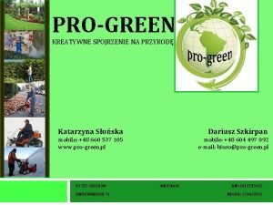 PROGREEN KREATYWNE SPOJRZENIE NA PRZYROD Katarzyna Soska Dariusz