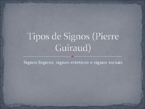 Tipos de Signos Pierre Guiraud Signos lgicos signos