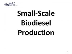 SmallScale Biodiesel Production 1 Energy Overview Where does