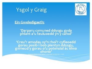 Ysgol y Graig Ein Gweledigaeth Darparu cymuned ddysgu