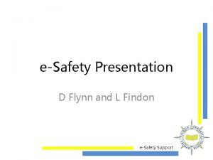 eSafety Presentation D Flynn and L Findon eSafety