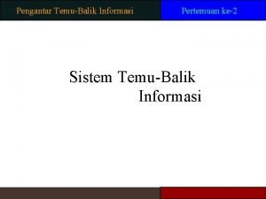 Pengantar TemuBalik Informasi Pertemuan ke2 Sistem TemuBalik Informasi