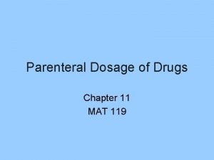 Parenteral Dosage of Drugs Chapter 11 MAT 119