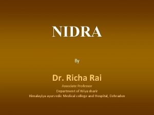 NIDRA By Dr Richa Rai Associate Professor Department