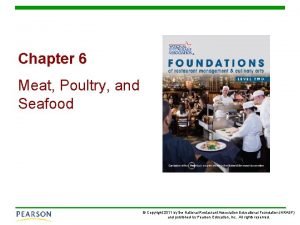 Chapter 6 Meat Poultry and Seafood Copyright 2011
