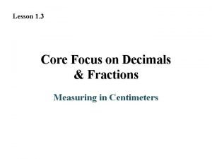 Lesson 1 3 Core Focus on Decimals Fractions