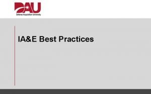 IAE Best Practices Learning Objectives Select key IAE