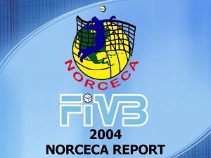 2004 NORCECA REPORT 2004 NORCECA Report and Confederations