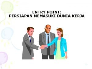 ENTRY POINT PERSIAPAN MEMASUKI DUNIA KERJA 1 DIBERIKAN