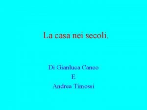 La casa nei secoli Di Gianluca Caneo E