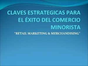 CLAVES ESTRATEGICAS PARA EL XITO DEL COMERCIO MINORISTA