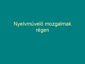 Nyelvmvel mozgalmak rgen A nyelvmvels Nyelv vltozik befolysolja