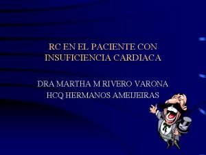 RC EN EL PACIENTE CON INSUFICIENCIA CARDIACA DRA