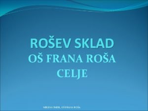 ROEV SKLAD O FRANA ROA CELJE MILENA SMISL