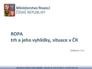 Ministerstvo financ ESK REPUBLIKY ROPA trh a jeho