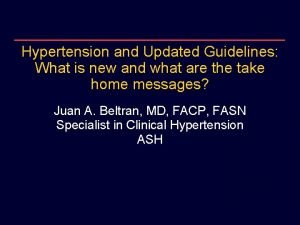 Hypertension and Updated Guidelines What is new and