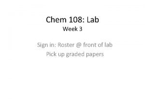 Chem 108 Lab Week 3 Sign in Roster
