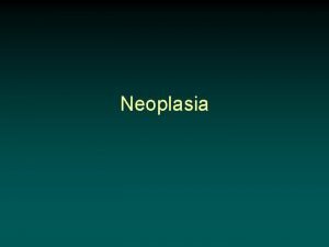 Neoplasia Nomenclature Benign oma adenoma fibroma Malignant carcinoma