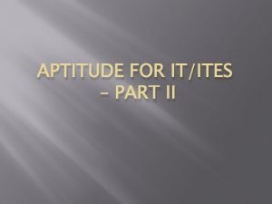 APTITUDE FOR ITITES PART II On a 26