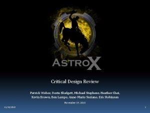 Critical Design Review Patrick Weber Dorin Blodgett Michael
