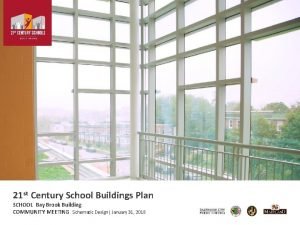 21 st Century School Buildings Plan SCHOOL Bay