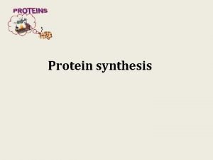 Protein synthesis I Genetic code The genetic code