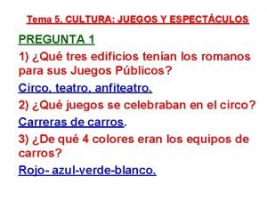 Tema 5 CULTURA JUEGOS Y ESPECTCULOS PREGUNTA 1