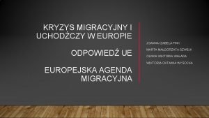 KRYZYS MIGRACYJNY I UCHODCZY W EUROPIE JOANNA IZABELA