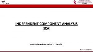 AASPI INDEPENDENT COMPONENT ANALYSIS ICA David LuboRobles and